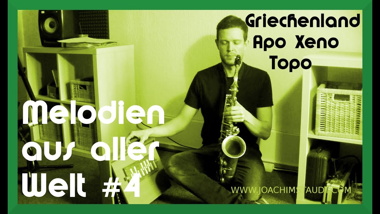 Melodien aus aller Welt #4: Apo Xeno Topo – Melodie aus Griechenland auf dem Saxophon