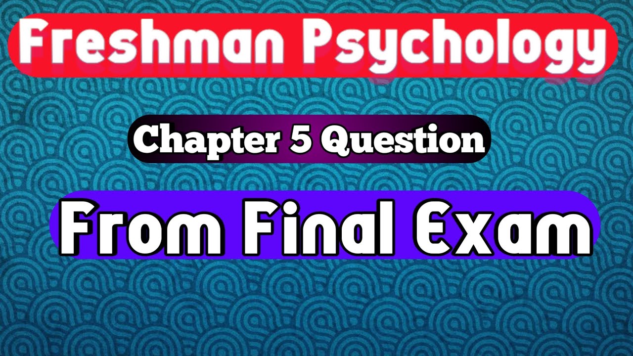 Freshman_Psychology_Chapter_5_Questions