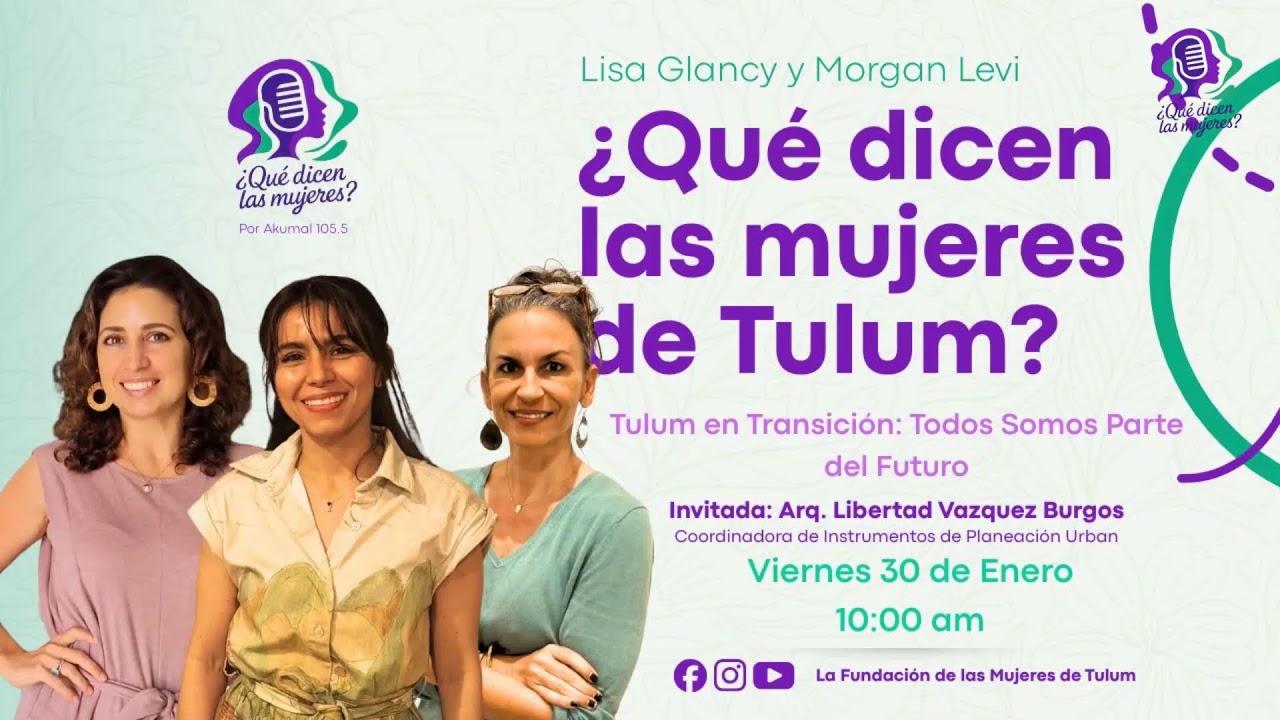 ¿Qué Dicen las Mujeres de Tulum? - Tulum en Transición: Todos Somos Parte del Futuro