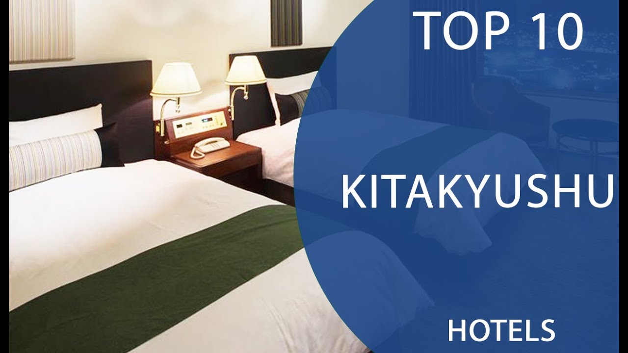 Top 10 Best Hotels to Visit in Kitakyushu | Japan - English