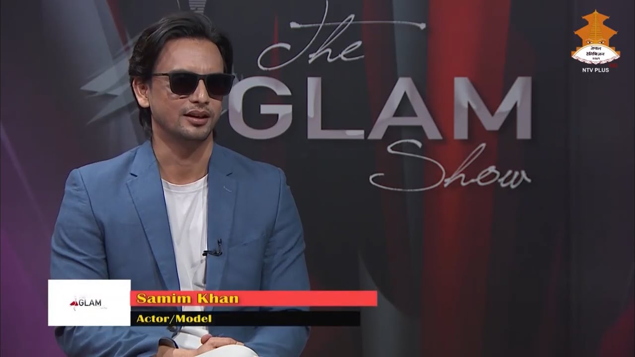 Actor/ Model- Samim Khan | THE GLAM SHOW | NTV PLUS 2082-01-17