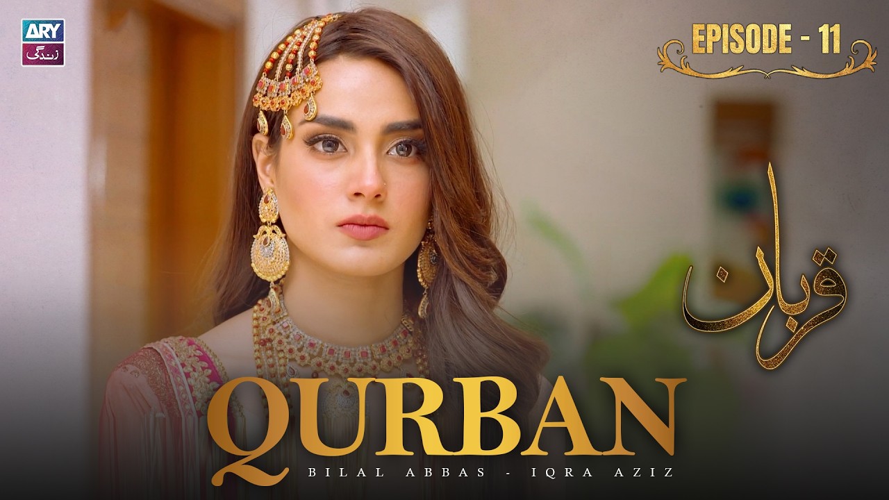 Qurban Episode 11 | Bilal Abbas | Iqra Aziz | ARY Zindagi Drama