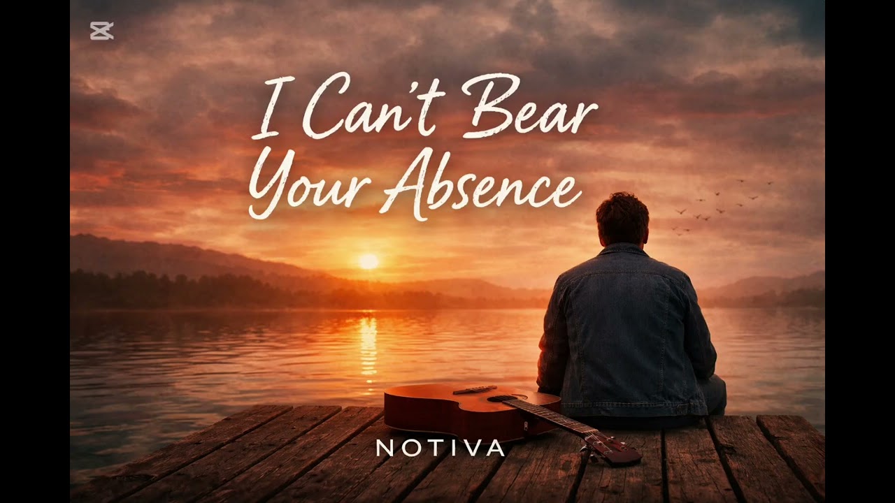 NOTIVA – I Can’t Bear Your Absence (Emotional Pop Ballad)