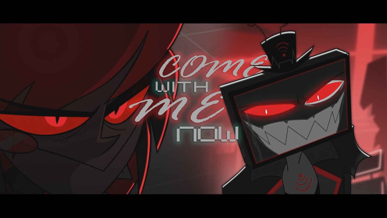 vox & alastor • come with me now