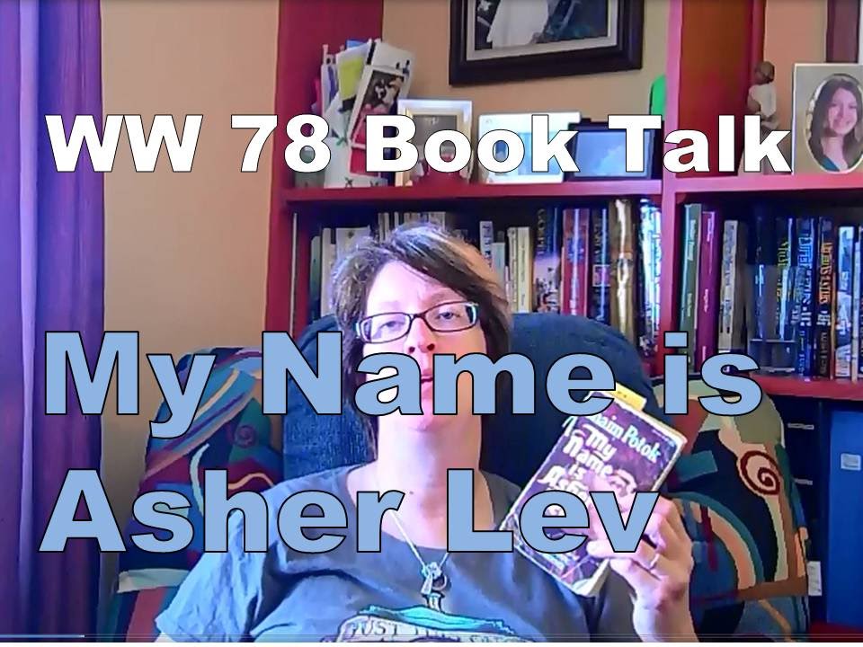 Writing Wednesday 78 Book Talk: My Name is Asher Lev