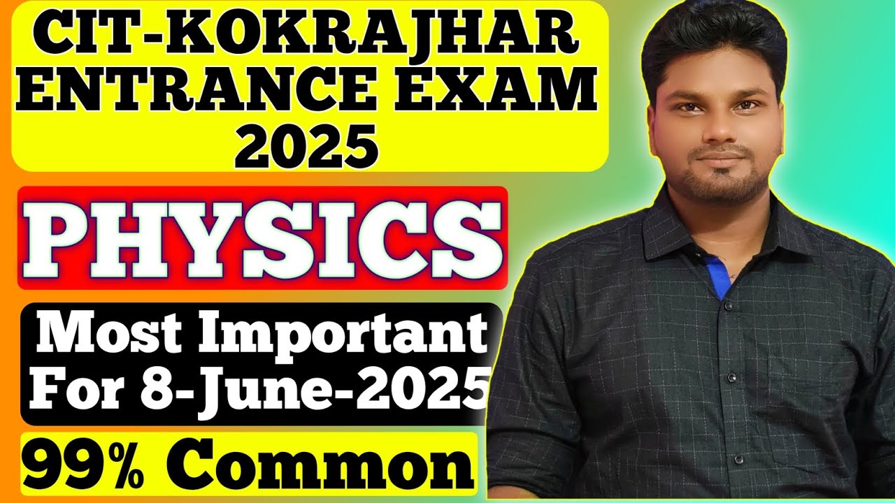 CIT-KOKRAJHAR 2025 | important physics questions | most important physics questions for citkee 2025