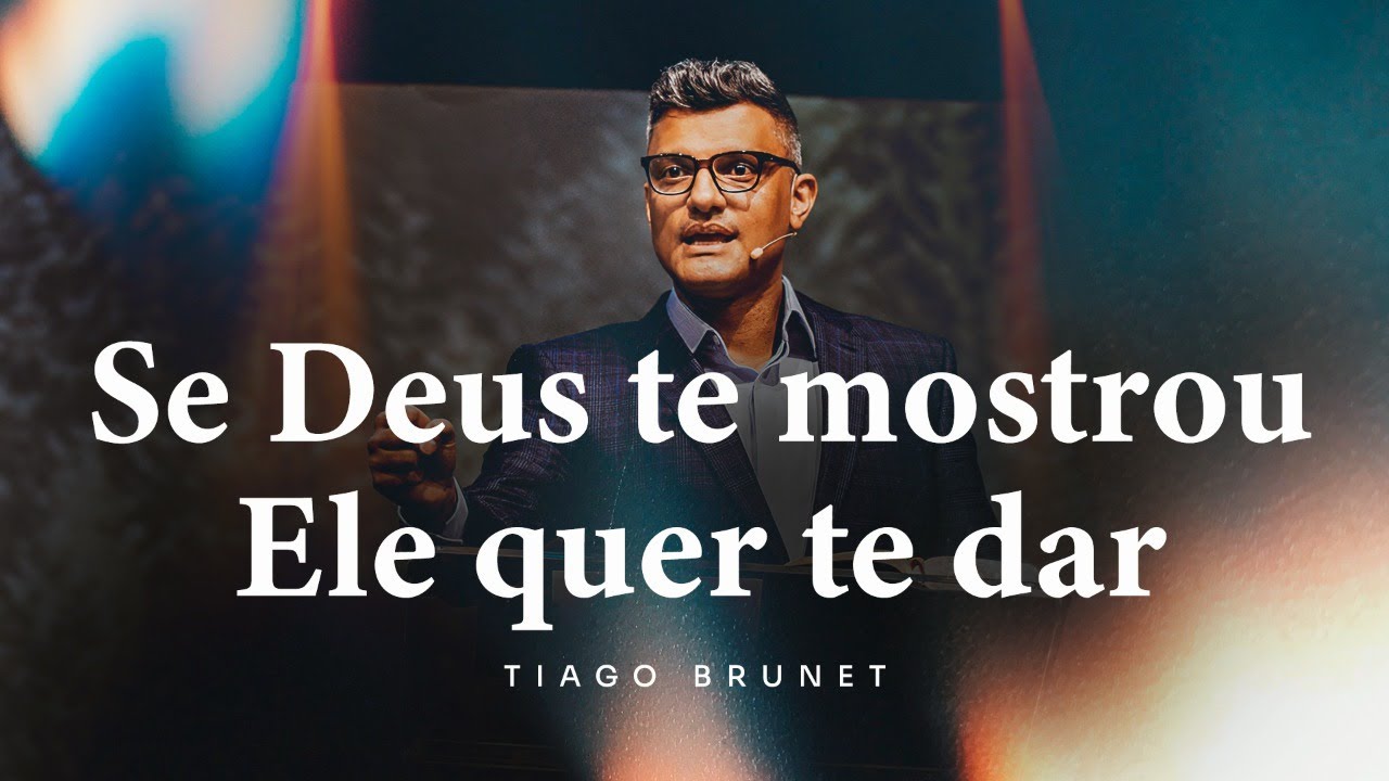 Se Deus te mostrou Ele quer te dar | Tiago Brunet
