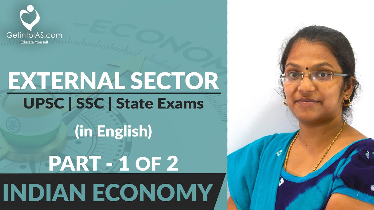 External Sector | Part 1 of 2 | Indian Economy | In English | UPSC | GetintoIAS