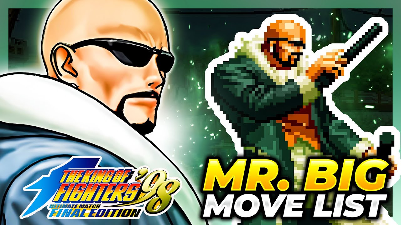 MR. BIG MOVE LIST - The King of Fighters '98 Ultimate Match Final Edition (KOF98UMFE)