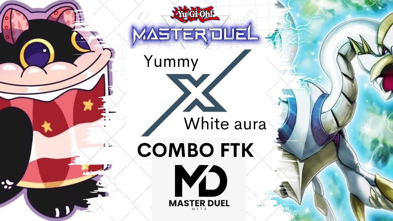 Yummy x white aura FTK (master duel)