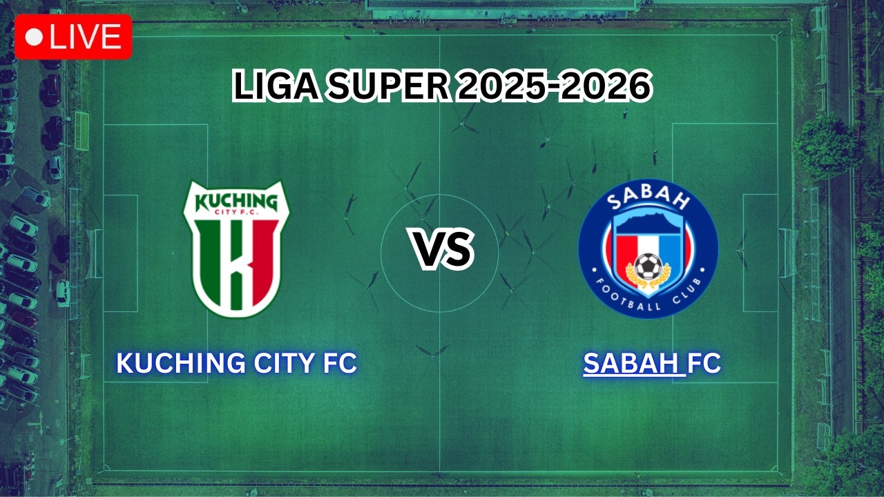 🔴 LIVE - KUCHING CITY FC VS SABAH FC | LIGA SUPER 2025-2026 LIVE