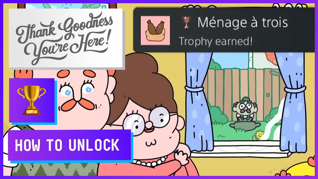 How to unlock missable Trophy "Ménage à trois" in【Thank Goodness You're Here】