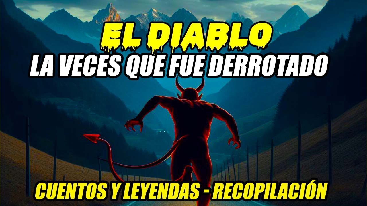 El Diablo y las veces que fue DERROTADO __ Cuentos y Leyendas __ RECOPILACIÓN