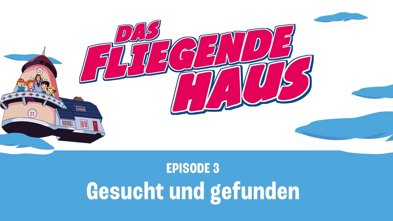 Das fliegende Haus | Gesucht und gefunden (Folge 3)