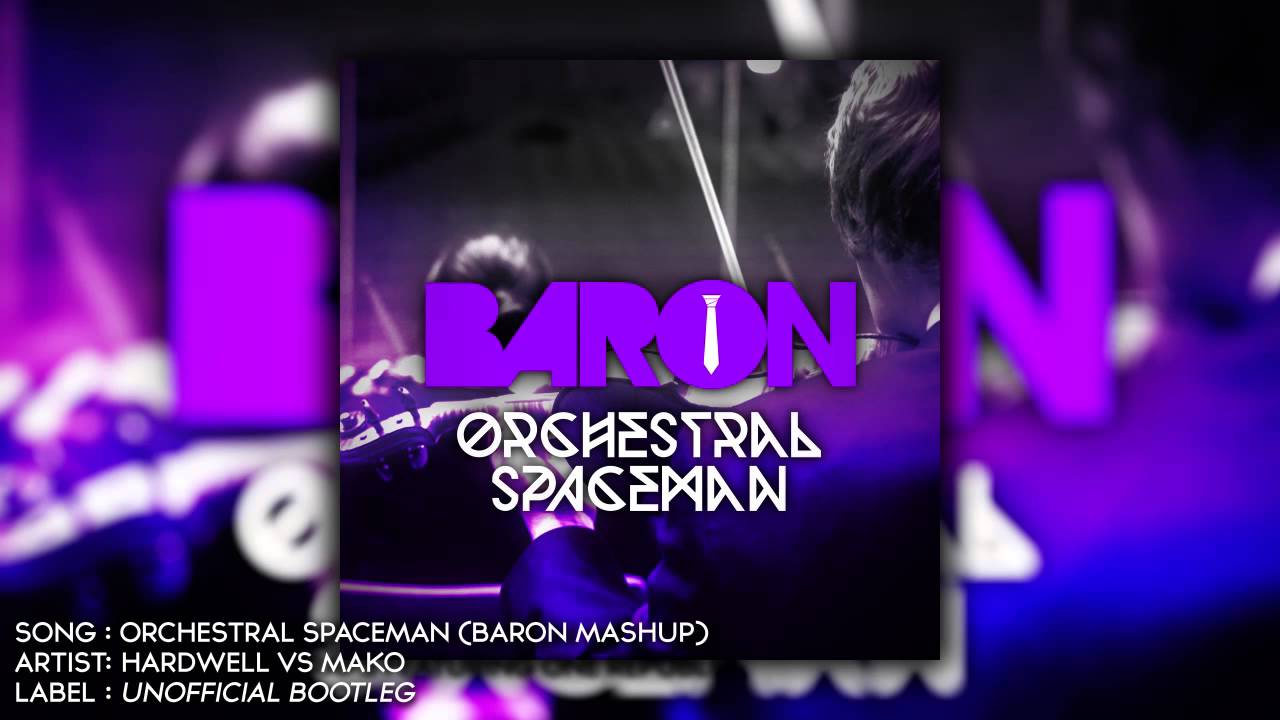 Hardwell vs Mako - Orchestral Spaceman (Baron Mashup)