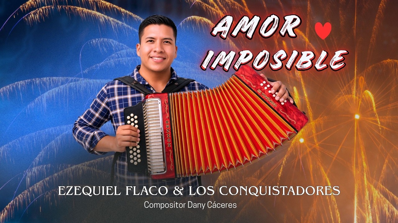 (AMOR IMPOSIBLE) -  🪗  🎶EZEQUIEL FLACO Y LOS CONQUISTADORES, ✍️ COMPOSITOR: DANY C&Aacute;CERES.