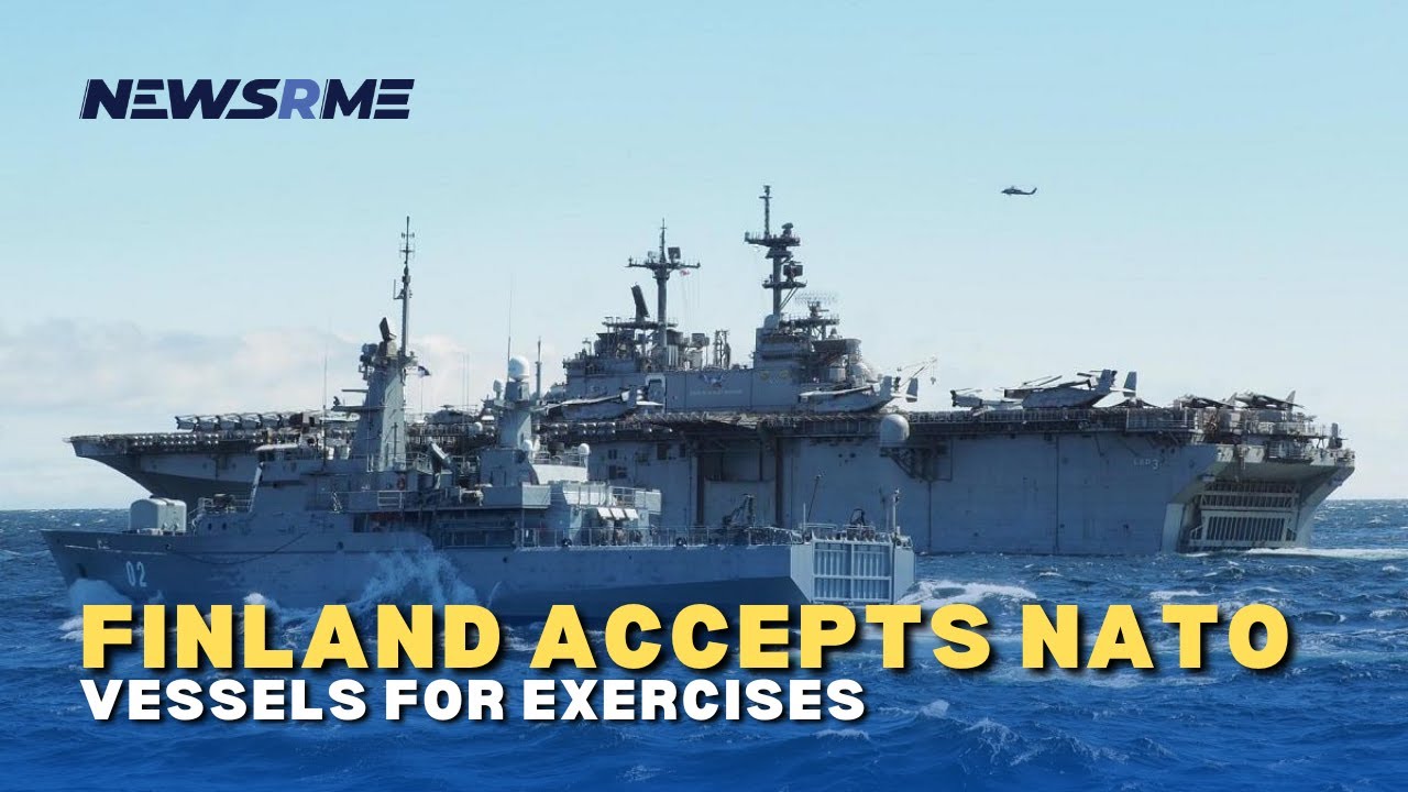 Finland accepts NATO vessels for exercises | Finland News | NewsRme