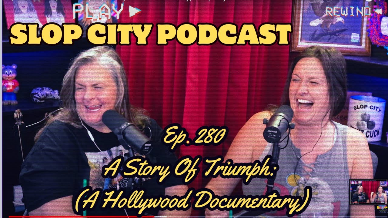 Story Of Triumph: (A Hollywood Doc) | Slop City Podcast with Libbie Higgins & Tina Dybal | Ep. 280