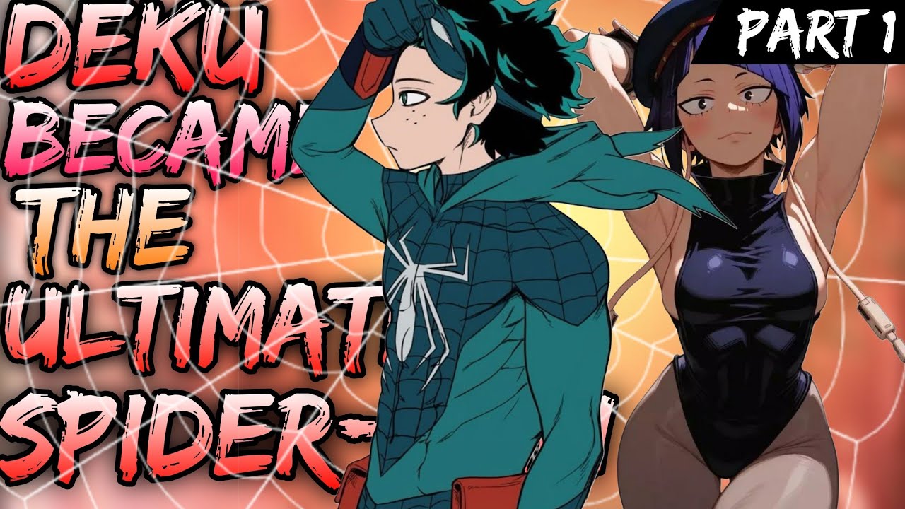 What if Deku became The Ultimate Spiderman | Part 1