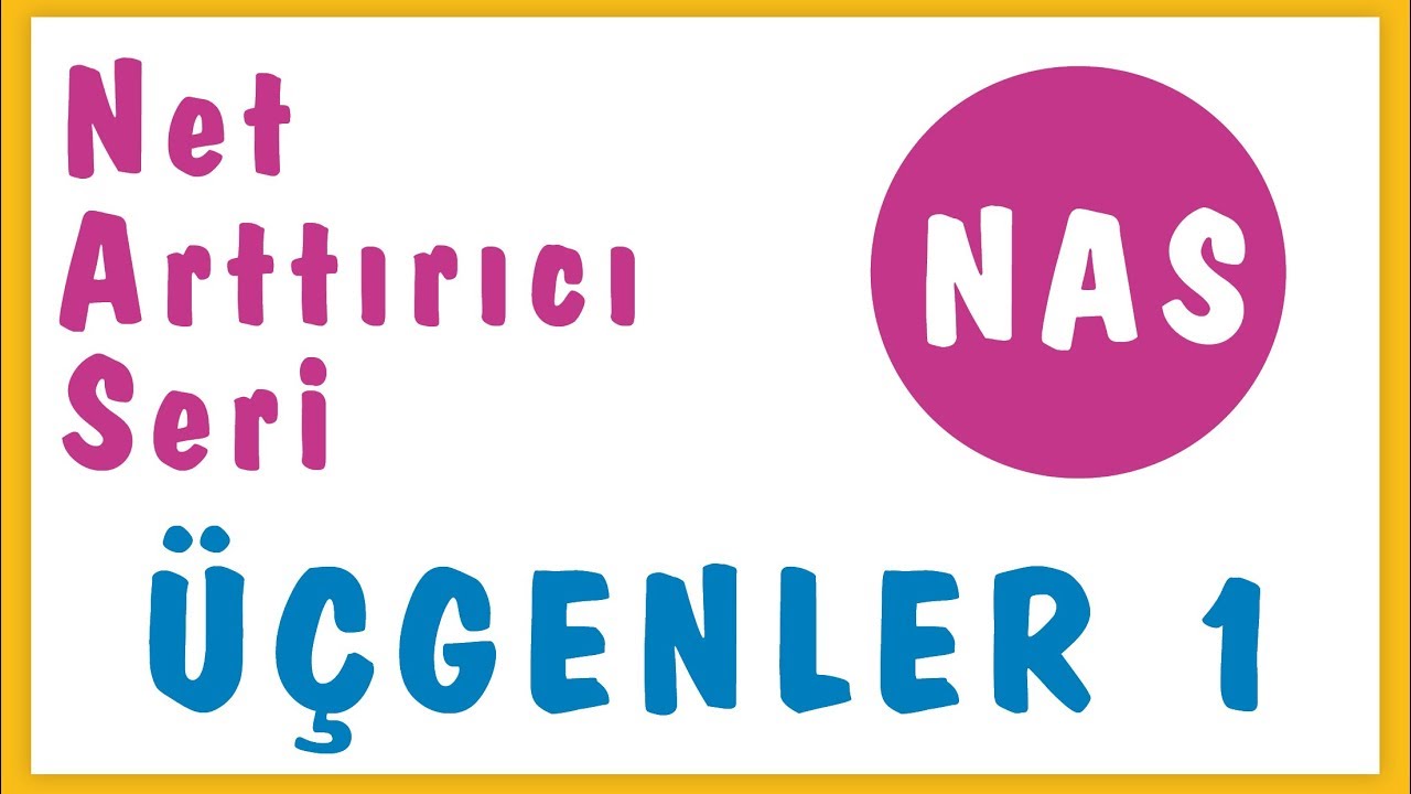 N.A.S.  ÜÇGENLER 1 | ŞENOL HOCA