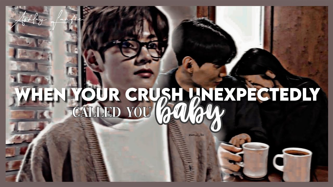 KTH Oneshot || 'When your crush unexpectedly called you baby'