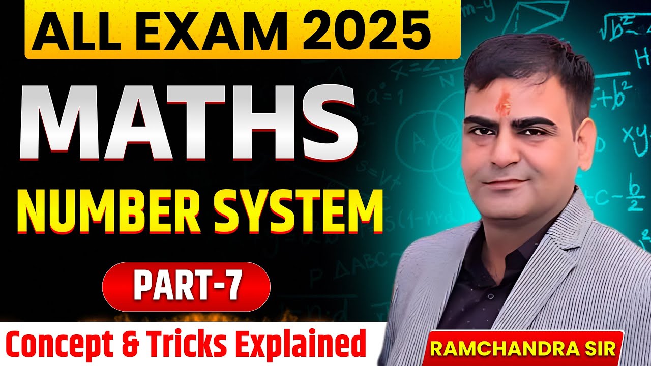 ALL EXAM 2025 🔥 | Maths Number System Part-7 | Complete Concept & Tricks | Ramchandra Sir