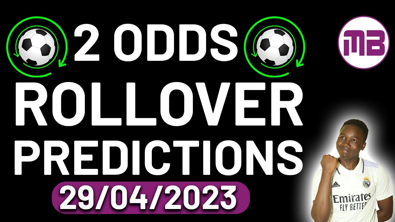 2 Odds Rollover Tips and Betting Strategies | Expert Football and Soccer Predictions for 29/4/2023