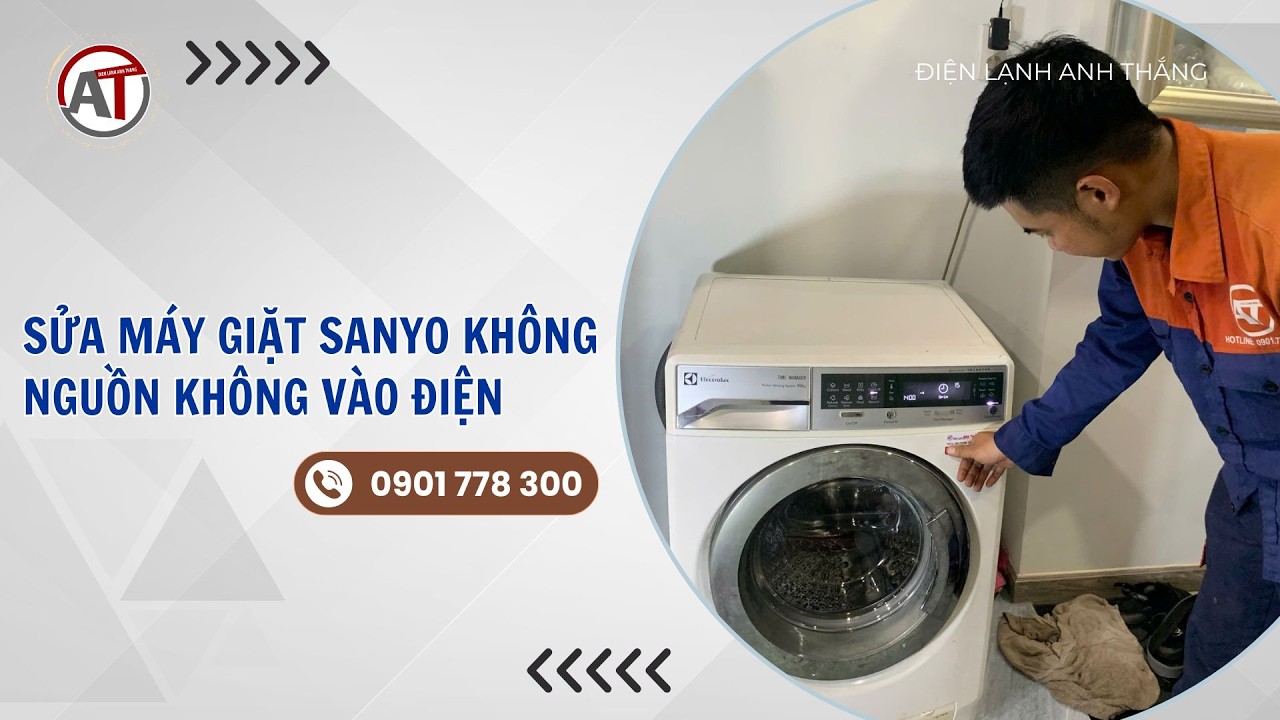 Sửa Máy Giặt Sanyo Không Nguồn Không Vào Điện | Điện Lạnh Anh Thắng