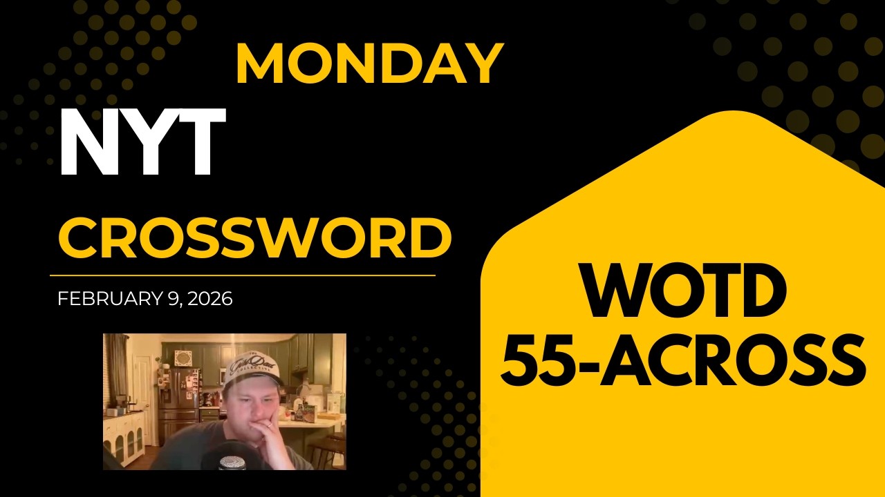 Crossword Challenge | NYT Crossword 02/09/2026