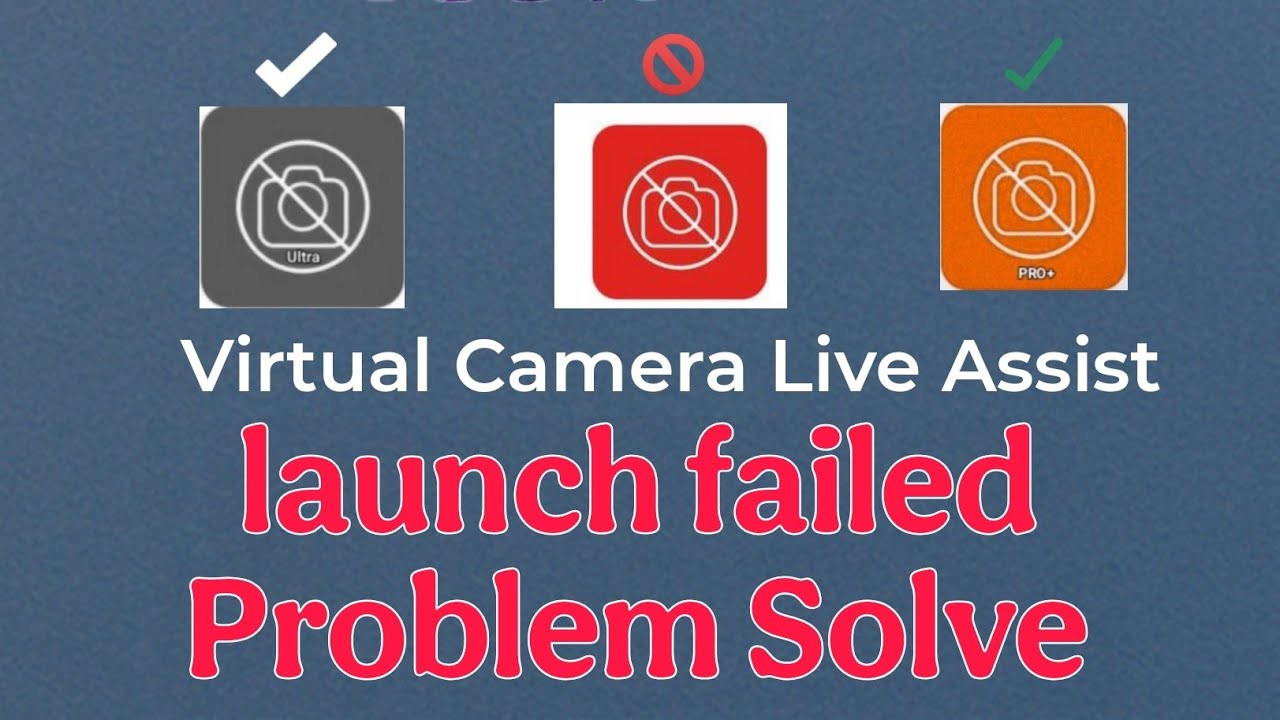Virtual Camera Live Assist launch failed Problem Solve 100% working New Update App Link