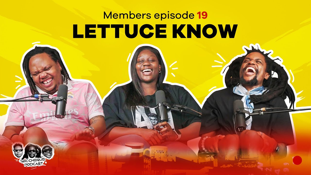 MIC CHEQUE PODCAST | Members only - episode 19 | Lettuce know