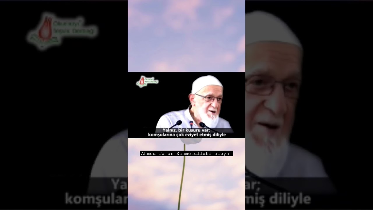 Namaz kılıyor ama k&ouml;t&uuml; davranıyor! Ahmed Tomor R.a