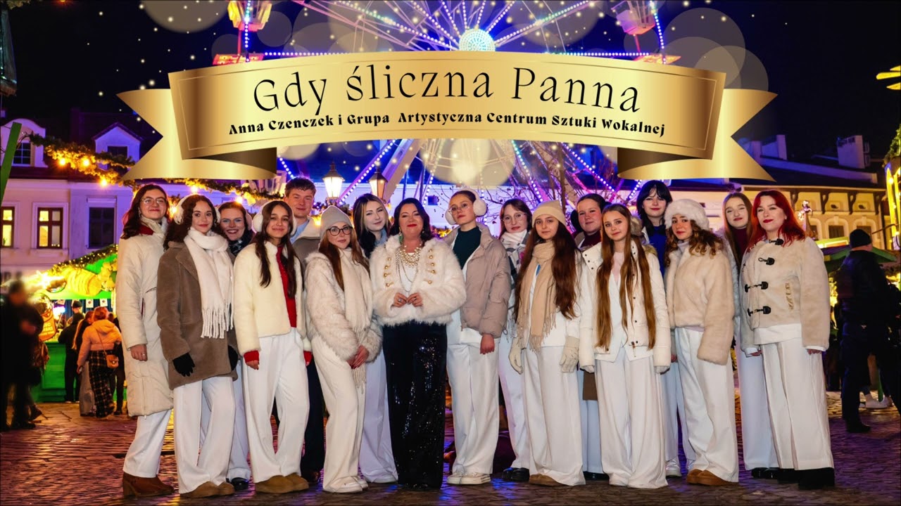 ANNA CZENCZEK | GRUPA ARTYSTYCZNA CENTRUM SZTUKI WOKALNEJ W RZESZOWIE  | GDY ŚLICZNA PANNA |#25LAT