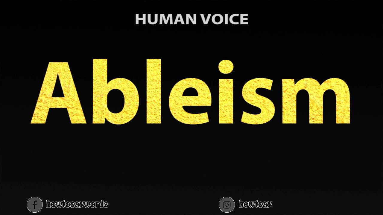 How To Pronounce Ableism