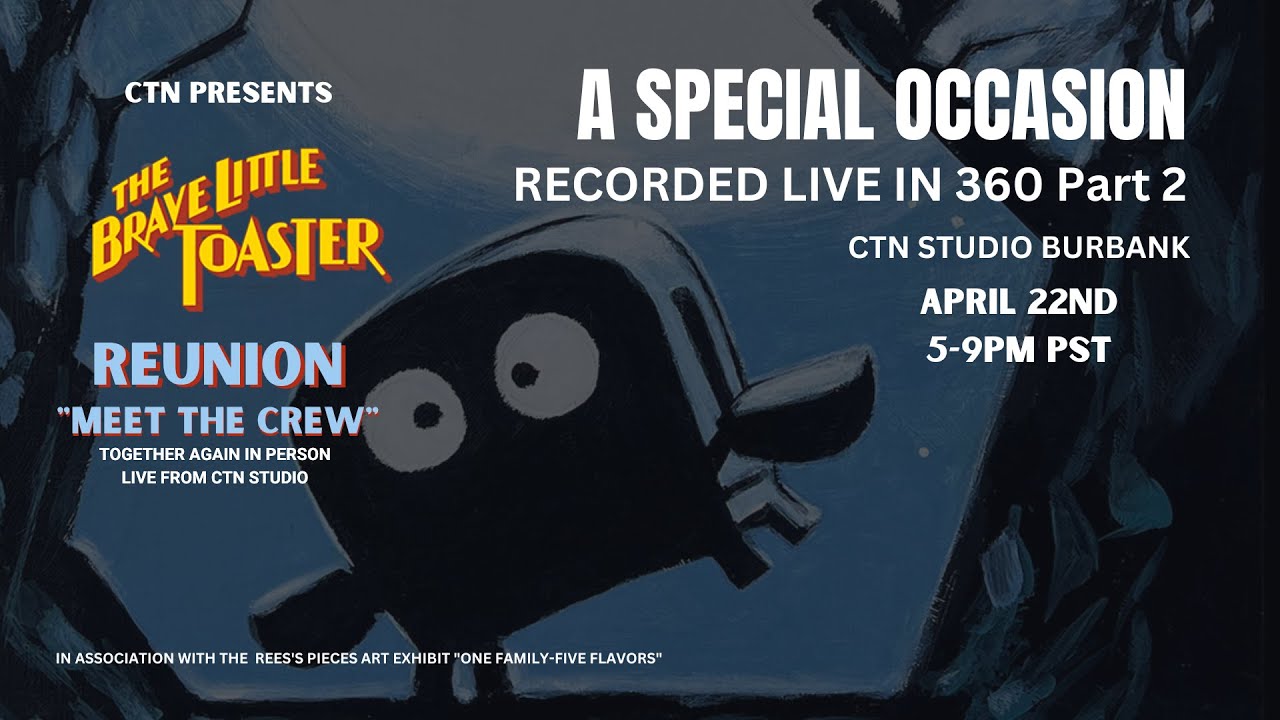 CTN Rees's Pieces, Brave Little Toaster Reunion, April 22 - 360 View Part 2