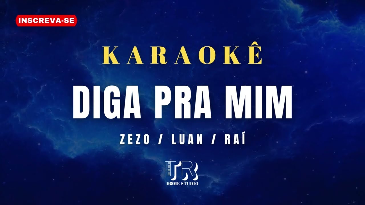 KARAOKÊ - DIGA PRA MIM - ZEZO - RAÍ - LUAN ESTILIZADO (VERSÃO À VONTADE) PLAYBACK FORRÓ