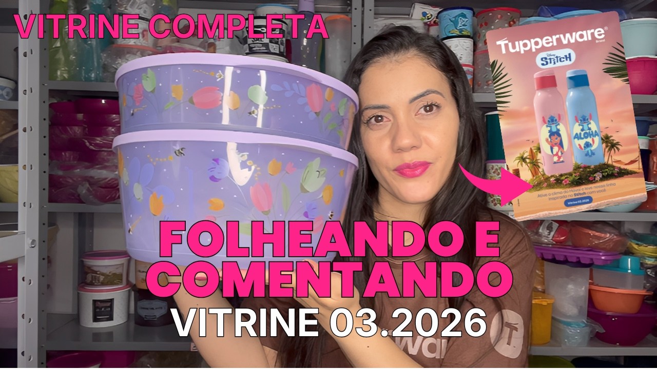 TUPPERWARE VITRINE 03/2026 | Novidades, Ofertas e Comentários