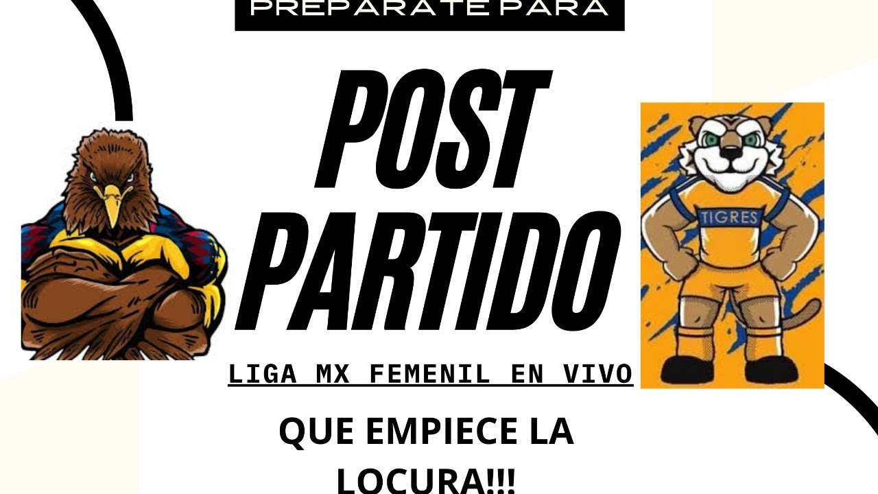 AN&Aacute;LISIS POST-PARTIDO FINAL VUELTA TIGRES FEMENIL VS AM&Eacute;RICA DE M&Eacute;XICO!!! LOCURA AMAZ&Oacute;NICA TOTAL!!!