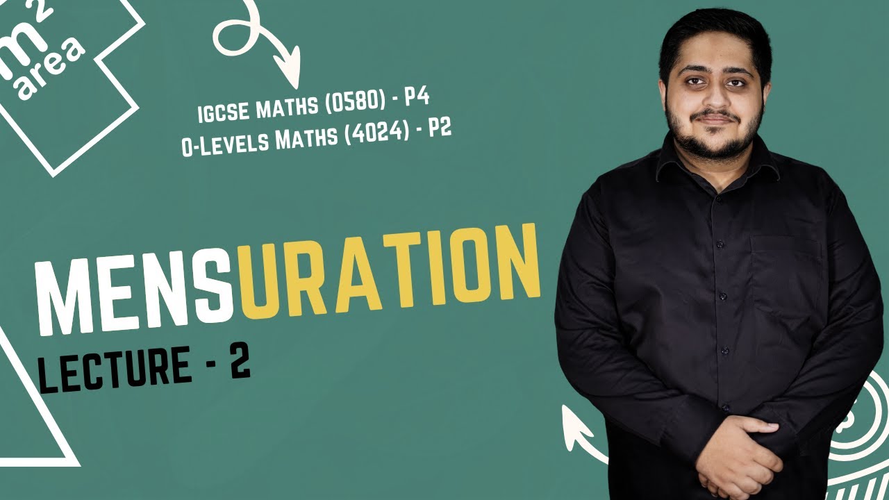 MENSURATION | LECTURE 2 | O LEVELS (4024) & IGCSE (0580) | 2025 | Sir Arshad