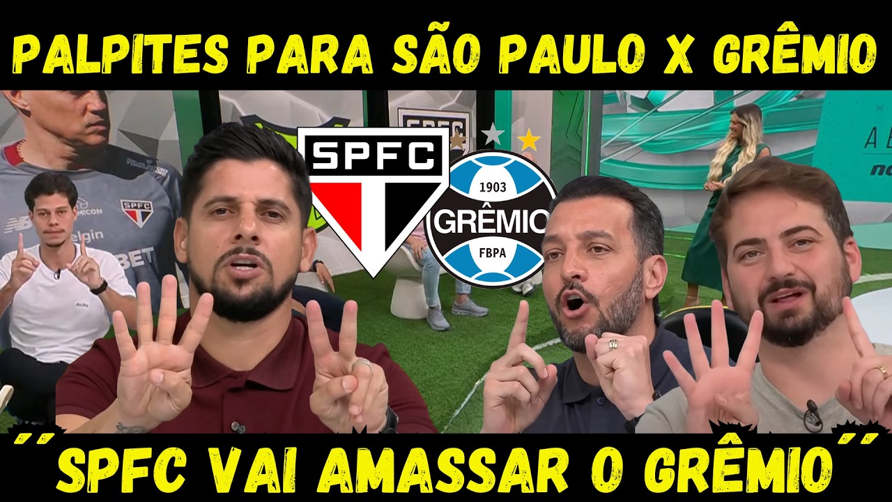 PALPITES PARA O JOGO ENTRE SÃO PAULO X GRÊMIO! ´´SPFC É MUITO FAVORITO´´! SAO PAULO VAI AMASSAR