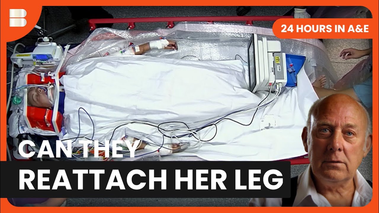 Can They Reattach Her Leg? | 24 Hours in A&E | Medical Documentary