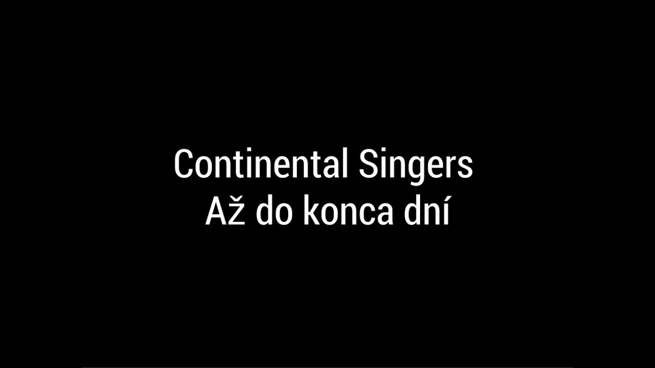 Continental Singers - Až do konca dní - Lyrics