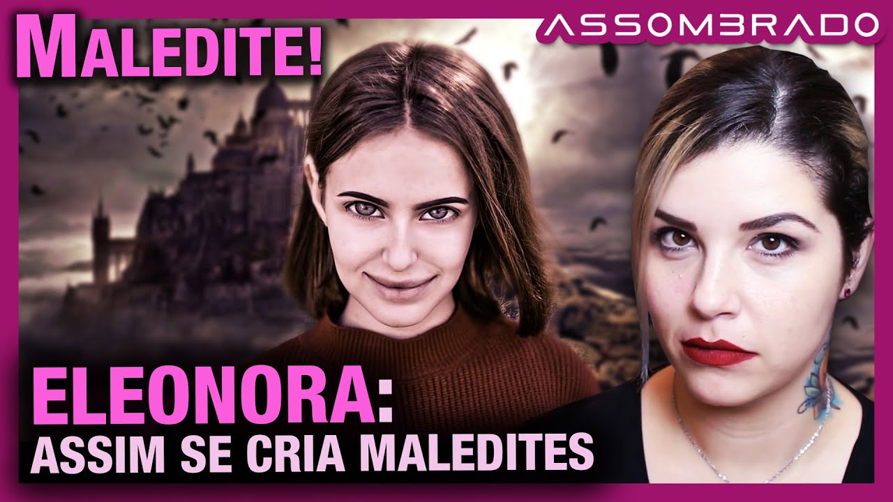 ELEONORA: &Eacute; ASSIM QUE SE CRIA MALEDITES - Possivelmente a pior Maledite que j&aacute; vimos por aqui...