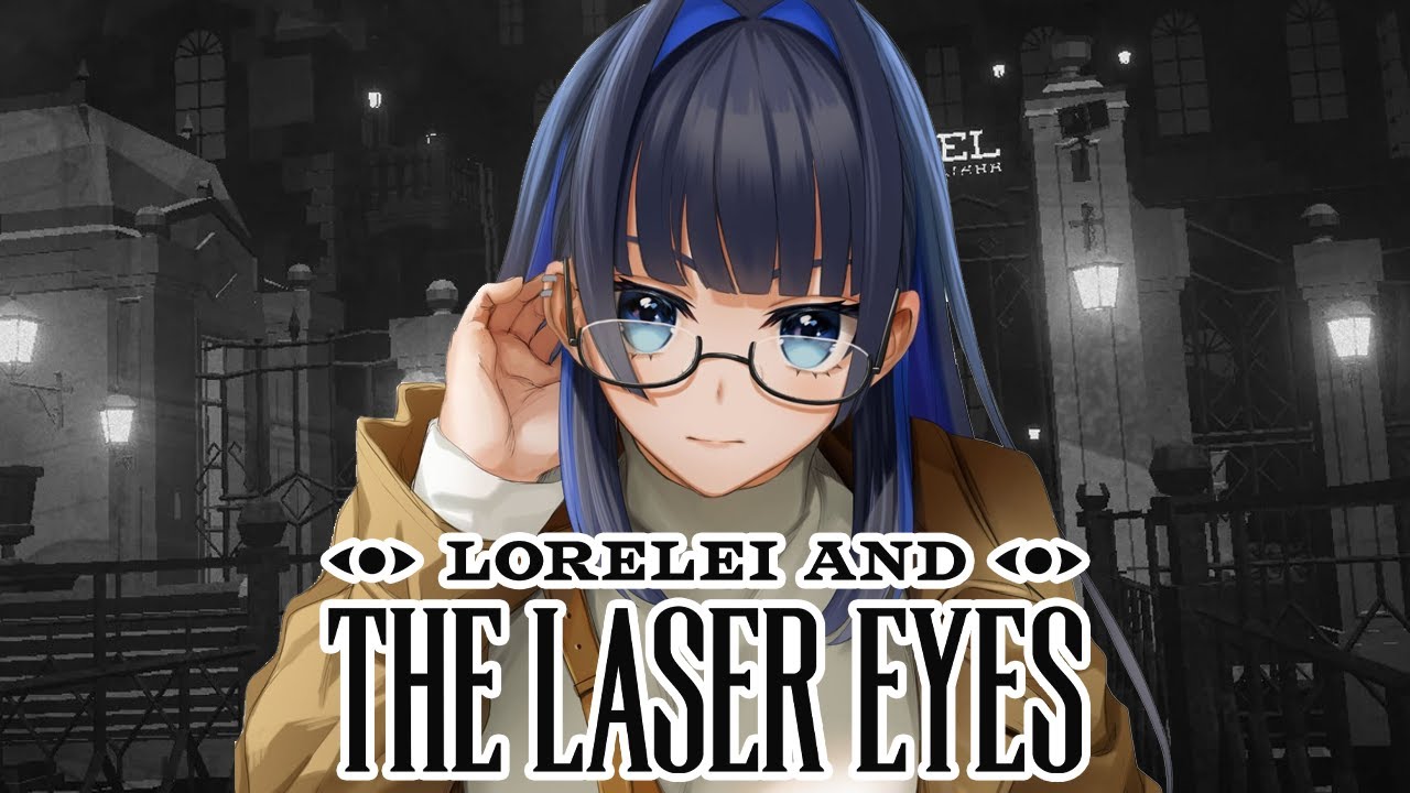 【Lorelei and the Laser Eyes】 Brain Is Overclocking | #2