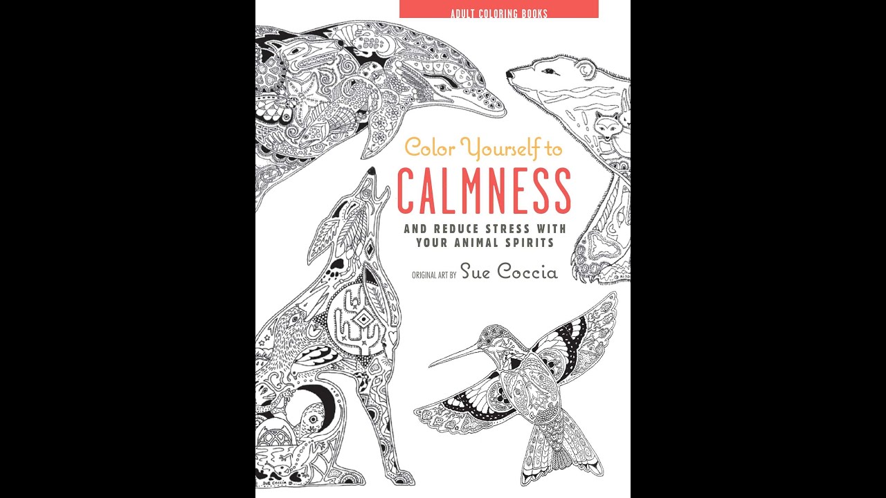 Flip Through Color Yourself to Calmness Coloring Book by Sue Coccia