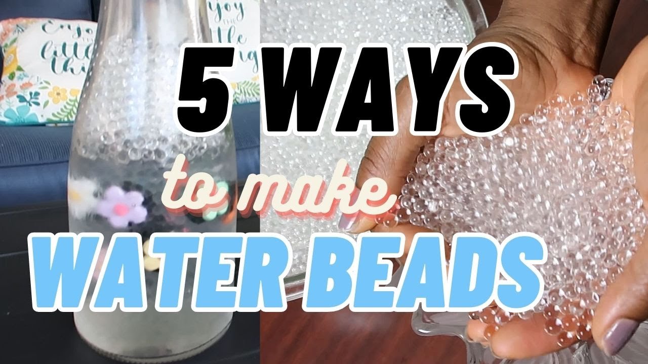 5 Ways To Make Water Beads  | Decorative Ideas