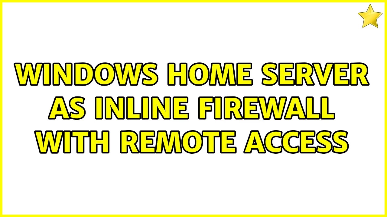 Windows Home Server as inline firewall with remote access (2 Solutions!!)