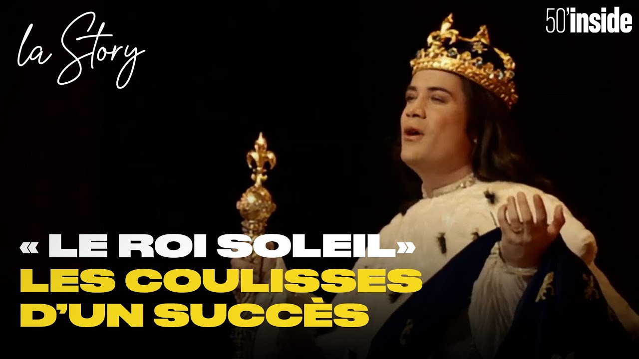 « Le Roi soleil » : les secrets d'un succès | 50'Inside | La Story