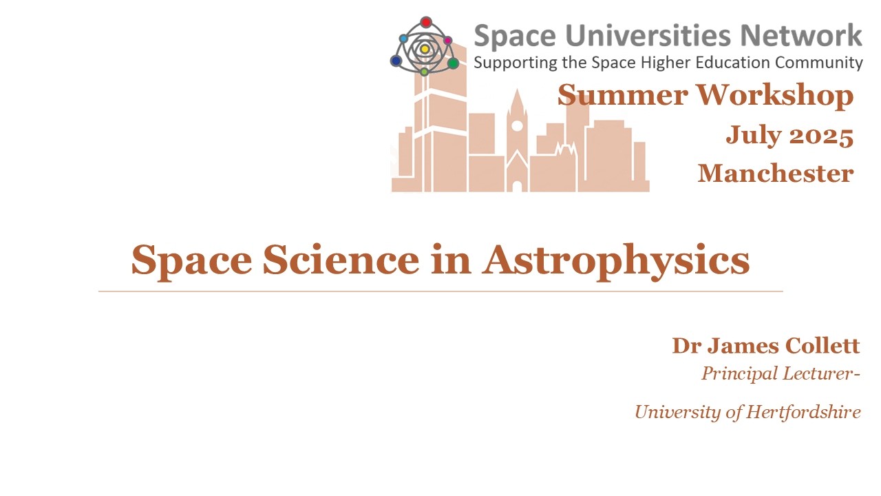 SUN Summer Workshop - Space Science in Astrophysics | Dr James Collett