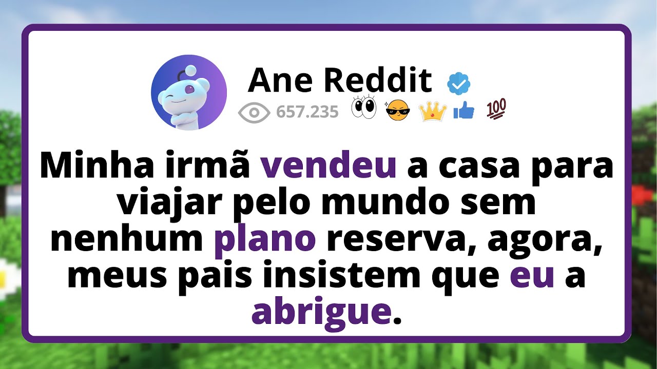 Minha irmã VENDEU a casa para VIAJAR pelo mundo sem NENHUM plano reserva, agora, meus pais...